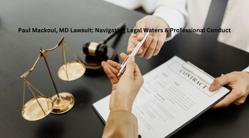 Paul Mackoul, MD Lawsuit: Navigating Legal Waters & Professional Conduct