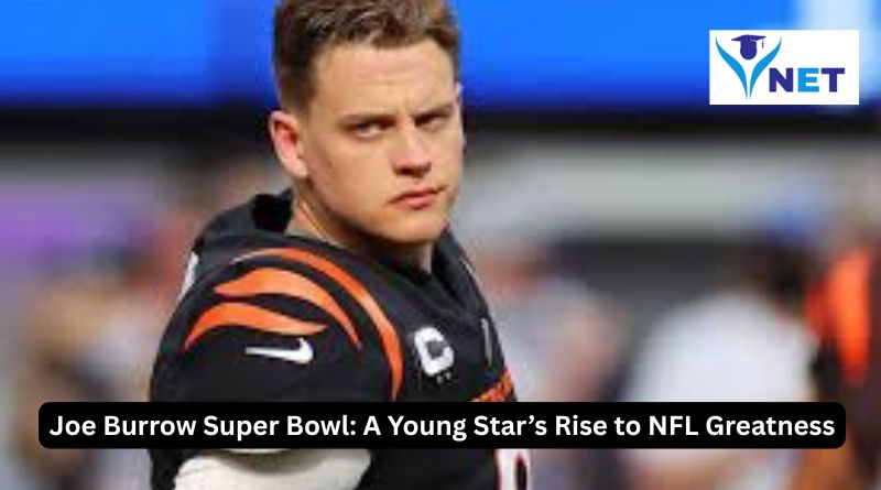 Joe B‌u​rrow Super Bowl